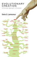 Evolutionary Creation: A Christian Approach to Evolution