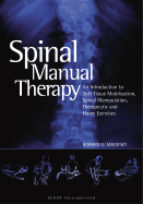 Spinal Manual Therapy: An Introduction to Soft Tissue Mobilization, Spinal Manipulation, Therapeutic and Home Exercises
