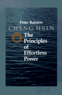 Cheng Hsin: The Principles of Effortless Power