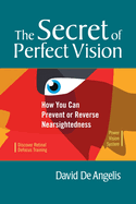 secret of perfect vision how you can prevent or reverse nearsightedness