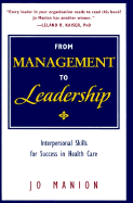 From Management to Leadership: Interpersonal Skills for Success in Health Care