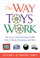 way toys work the science behind the magic 8 ball etch a sketch boomerang a