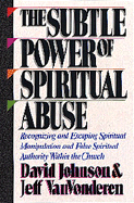 The Subtle Power of Spiritual Abuse