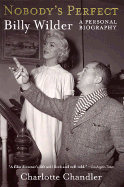 Nobody's Perfect: Billy Wilder, a Personal Biography