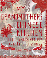 My Grandmother's Chinese Kitchen: 100 Family Recipes and Life Lessons