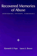 Recovered Memories of Abuse: Assessment, Therapy, Forensics