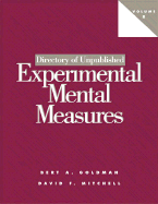 Directory of Unpublished Experimental Mental Measures: Volume 8 David F. Mitchell and Bert A. Goldman