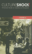 Culture Shock! France: A Survival Guide to Customs and Etiquette