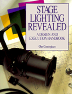 Stage Lighting Revealed: A Design and Execution Handbook