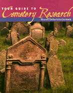 Your Guide to Cemetery Research Your Guide to Cemetery Research