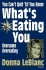 You Can't Quit 'Til You Know What's Eating You: Overcome Overeating