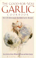The Good-For-You Garlic Cookbook
