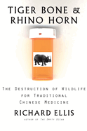 Tiger Bone & Rhino Horn: The Destruction of Wildlife for Traditional Chinese Medicine