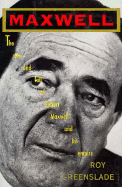 Maxwell: The Rise and Fall of Robert Maxwell and His Empire
