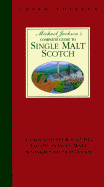 Michael Jackson's Complete Guide to Single Malt Scotch: A Connoisseur's Guide to the Single Malt Whiskies of Scotland
