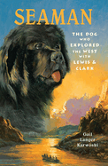Seaman: The Dog Who Explored the West with Lewis and Clark