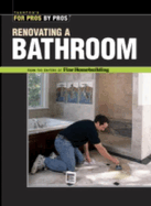 For Pros by Pros Renovating a Bathroom