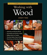 Taunton's Complete Illustrated Guide to Working with Wood