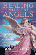 healing with the angels how the angels can assist you in every area of your