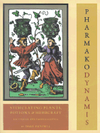 Pharmako/Dynamis: Stimulating Plants, Potions, and Herbcraft