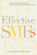effective smes a trainers guide for helping subject matter experts facilita