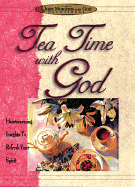 Tea Time with God: Heartwarming Insights to Refresh Your Spirit