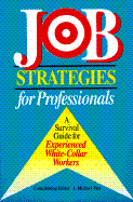 Job Strategies for Professionals: A Survival Guide for Experienced White-Collar Workers