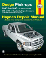 Dodge Pick-Ups: 2002 Thru 2005 - Full-Size Models 2wd & 4WD - V6 V8 and V10 Gasoline Engines & Cummins Turbo-Diesel Engines