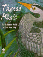 thread magic the enchanted world of ellen anne eddy