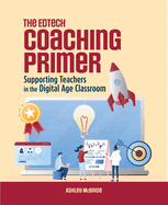 edtech coaching primer supporting teachers in the digital age classroom