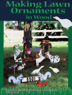 Making Lawn Ornaments in Wood: Complete Techniques and Patterns