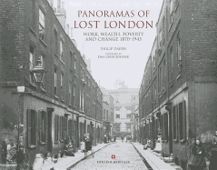 Panoramas of Lost London: Work, Wealth, Poverty & Change 1870-1945, an English Heritage Book