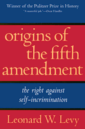 Origins of the Fifth Amendment: The Right Against Self-Incrimination