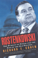 Rostenkowski: The Pursuit of Power and the End of the Old Politics