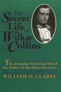 The Secret Life of Wilkie Collins