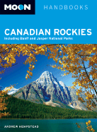 Moon Canadian Rockies: Including Banff & Jasper National Parks