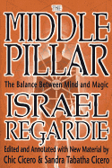 Middle Pillar: The Balance Between Mind and Magic: Formerly the Middle Pillar