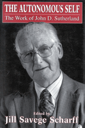 The Autonomous Self: The Work of John D. Sutherland