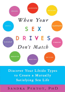 When Your Sex Drives Don't Match: Discover Your Libido Types to Create a Mutually Satisfying Sex Life