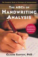 The ABCs of Handwriting Analysis: The Complete Guide to Techniques & Interpretations