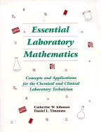 Essential Laboratory Mathematics: Concepts and Applications for the Chemical and Clinical Laboratory Technician