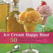 ice cream happy hour 50 boozy treats that you spike and freeze and serve