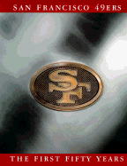 The San Francisco 49ers: The First Fifty Years