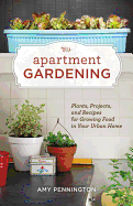 New Apartment Gardening Plants Projects And Recipes For Growing Food In Your Ur