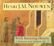 With Burning Hearts: A Meditation on the Eucharistic Life