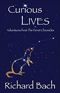 Curious Lives: Adventures from the Ferret Chronicles
