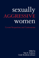 Sexually Aggressive Women: Current Perspectives and Controversies