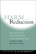 Harm Reduction: Pragmatic Strategies for Managing High-Risk Behaviors