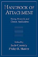 Handbook of Attachment: Theory, Research, and Clinical Applications