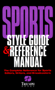 Sports Style Guide and Reference Manual: The Complete Reference for Sports Editors, Writers...